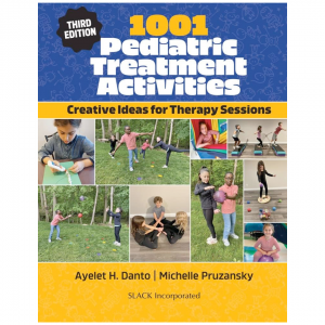 1001 Creative Ideas for Therapy: Pediatric Treatment Activities